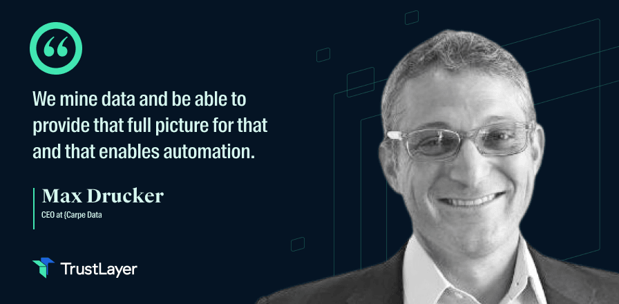 Getting Data into Insurance and Using it Right with Max Drucker, Co-Founder and CEO of Carpe Data